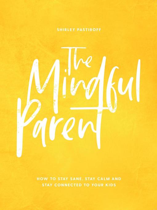 Title details for The Mindful Parent by Shirley Pastiroff - Wait list